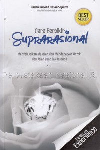 Cara Berpikir Superarasional: Menyelesaikan Masalah dan Mendapatkan Rezeki dari Jalan Yang Tak Terduga