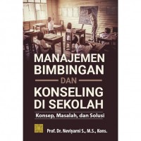 Manajemen Bimbingan dan Konseling di Sekolah : Konsep, Masalah, dan Solusi