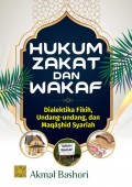 Hukum Zakat dan Wakaf: Dialektika Fikih, Undang-Undang dan Maqashid Syariah