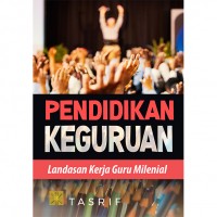 Pendidikan Guru: Landasan Kerja Guru Milenial