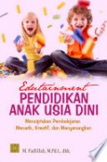 Edutainment Pendidikan Anak Usia Dini Menciptakan Pembelajaran Menarik, Kreatif, dan Menyenangkan