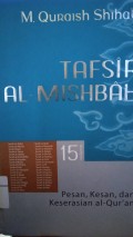 Tafsir Al-Misbah: Pesan, Kesan Dan Keserasian Al-Qur'an Vol 15
