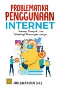Problematika Penggunaan Internet Konsep, Dampak, dan Strategi Penanganannya