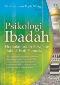 Psikologi ibadah: Memakmurkan Kerajaan Ilahi di Hati Manusia