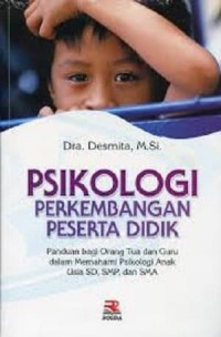 Pisikologi Perkembangan Peserta Didik: Panduan Bagi Orang Tua dan Guru dalam Memahami Pisikologi Anak Usia SD, SMP, dan SMA