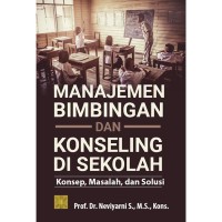 Image of Manajemen Bimbingan dan Konseling di Sekolah : Konsep, Masalah, dan Solusi