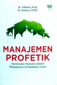 Image of Manajemen Profetik: Konstruksi Teoretis dalam Manajemen Pendidikan Islam