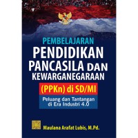 Image of Pembelajaran Pendidikan Pancasila dan Kewarganegaraan (PPKN) di SD/MI: Peluang dan Tantangan di Era Industri 4.0