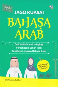 Image of Jago kuasai bahasa arab : Tata bahasa arab lengkap, percakapan sehari-hari, kosakata lengkap bahasa arab