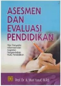 Image of Assesmen dan Evaluasi Pendidikan:Pilar penyedia Informasi dan Kegiatan Pengendalian Mutu Pendidikan